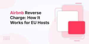 Airbnb Reverse Charge: How It Works for EU Hosts