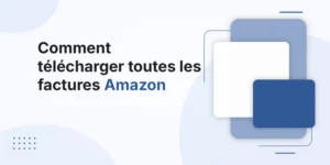 Comment télécharger toutes les factures Amazon