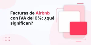 Facturas de Airbnb con IVA del 0%: ¿qué significan?