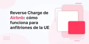 Reverse Charge de Airbnb_ cómo funciona para anfitriones de la UE