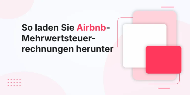 So laden Sie Airbnb-Mehrwertsteuerrechnungen herunter